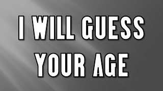 I Will Guess Your Age!