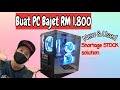 Buat pc bajet RM1800 SHORTAGE STOCK SOLUTION!!