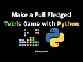 Building a Full-Fledged GUI Tetris Game with Python | Python Game Development Tutorial