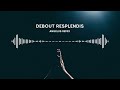 Debout Resplendis (Angelus Remix)