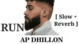 AP Dhillon - Run (Official Video) Gurinder Gill New Punjabi Songs Ap Dhillon New Song Slow + Reverb