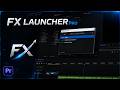 FX Launcher Pro for Premiere Pro