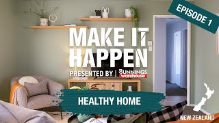 Make It Happen Episode 1: Healthy Homes NZ