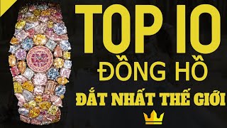 Top 10 Chiếc Đồng Hồ Đắt Nhất Thế Giới - Thung Lũng Thời Đại