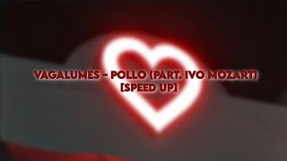 [speed up] VAGALUMES - Pollo (part. Ivo Mozart)