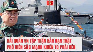 Hải quân VN tập trận bắn đạn thật. Phô diễn sức mạnh khiến TQ phải rén.