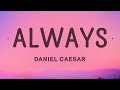 Daniel Caesar - Always (Lyrics)