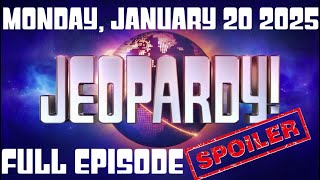 JEOPARDY January 20 2025 1/20/25 FULL EPISODE SPOILERS, WINNER, Recap \u0026 Highlights Today Monday