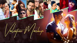 Valentine Mashup 2021 - Love Mashup 2021 - Hindi Bollywood Romantic Songs