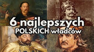 6 najlepszych POLSKICH władców