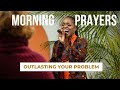 Prayer : Outlasting Your Problem