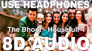 The Bhoot (8D Audio) || Housefull 4 || Mika Singh, Farhad Samji || Akshay Kumar, Nawazuddin Siddiqui