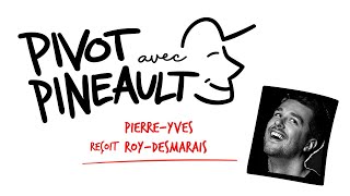 Pivot avec Pineault #29 Pierre-Yves Roy-Desmarais