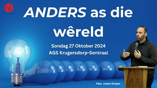 Sondag 27 Oktober 2024 | ANDERS as die wêreld | Pastoor Justin Dreyer | AGS Krugersdorp-Sentraal