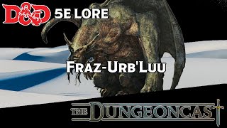 Fraz-urb'luu, Demonlord of Illusions and Lies | Demonlords of D\u0026D | The Dungeoncast Ep.186