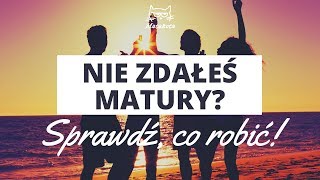 NIE ZDAŁEŚ MATURY? Sprawdź, co robić!