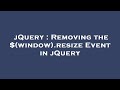 jQuery : Removing the $(window).resize Event in jQuery