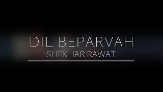 Shekhar Rawat | Dil Beparvah | Dewar's India