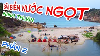 Cam Ranh - Phần 2 - Ngủ Lều ở bãi Biển Nước Ngọt tuyệt đẹp - Ninh Thuận