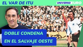 EUROCOPA | Doble condena en el salvaje oeste en el España-Alemania de 1976 | El VAR de ITU x02