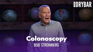 Your First Colonoscopy. Bob Stromberg