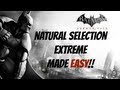 Batman Arkham City - Natural Selection Extreme Made Easy