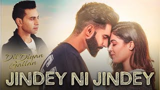 Jindey Ni Jindey - Parmish Verma | Wamiqa Gabbi | Kamal Heer | Dil Diyan Gallan | Gabruu