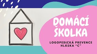 DOMÁCÍ ŠKOLKA - logopedická prevence, hláska C