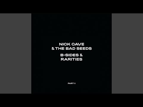 Nick Cave & The Bad Seeds – B-Sides & Rarities (Part II) | Releases ...