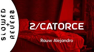 Rauw Alejandro - 2/Catorce (s l o w e d +  r e v e r b)