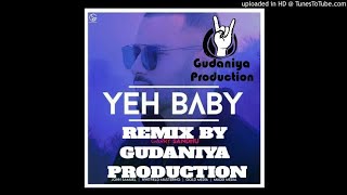 Yeh Baby Garry Sandhu's Full Song Dj Remix By Gudaniya Production l Special Thanks To Lahoriya Produ