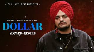Dollar (Slowed+Reverb) -  Sidhu Moose Wala | Byg Byrd | Punjabi Lofi Song | Chill with Beats