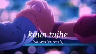 kaun tujhe - (slowed + reverb ) ms dhoni lyrical manDy