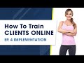 How To Train Clients Online: Implementation