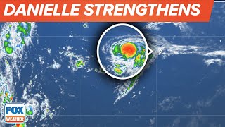 Tropical Storm Danielle Strengthens in Atlantic Ocean
