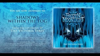 Frozen Moonlight - Shadows Within The Fog (2014)