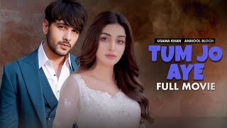 Tum Jo Aaye (تم جو آئے) | Full Movie | Usama Khan, Anmol Baloch | Heartbreaking Love Story | C4B1G