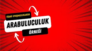 Ticari Uyuşmazlıklarda Arabuluculuk Örneği.