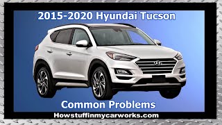 Hyundai Tucson 3rd gen 2015 to 2020 common problems, issues, defects, recalls and complaints