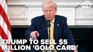 Trump announces sale of $5 million citizenship 'Gold Card' to pay down national deficit