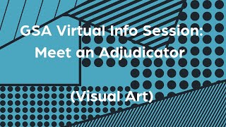 GSA Virtual Info Session: Meet an Adjudicator (Visual Art)