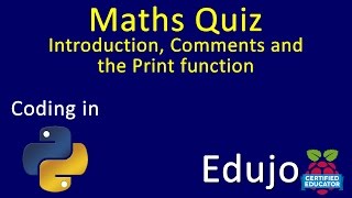 01 Python: Maths Quiz - Intro, Comments and Print function - Edujo