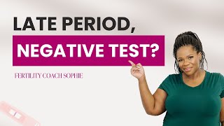 Why Is My Period Late but Pregnancy Test Negative?