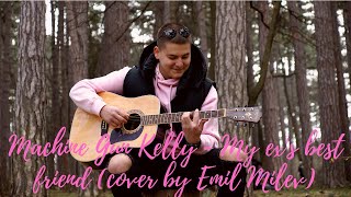 Machine Gun Kelly - My ex's best friend (cover by Emil Milev)