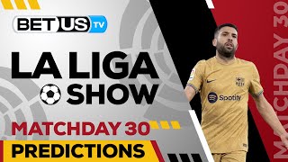 La Liga Picks Matchday 30 | La Liga Odds, Soccer Predictions & Free Tips