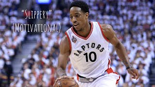 Demar Derozan Motivational 2017-2018 Mix “Slippery” (Emotional)