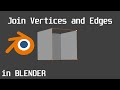 How to Join Vertices and Edges in Blender