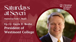 “Third Way Solutions” ft. Westmont College’s Gayle D. Beebe I Saturdays at Seven Ep. 12