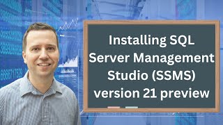 Installing SQL Server Management Studio (SSMS) version 21 preview