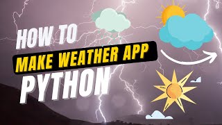 Weather App in Python | Lets create a weather app in Python